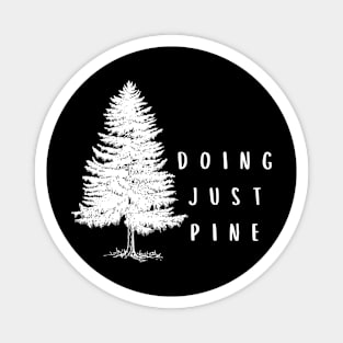 Doing Just Pine Funny Pun Magnet